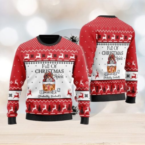 Full Of Christmas Spirit Probably Fireball Whiskey Ugly Christmas Sweater Cute Christmas Gift for Men And Women