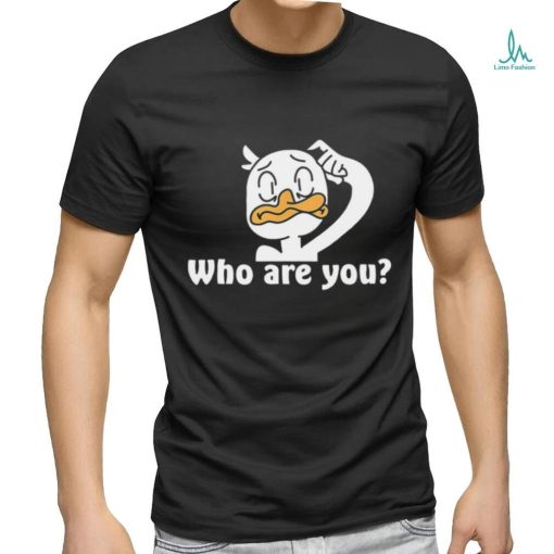 Funny Duck who are you art shirt