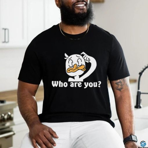 Funny Duck who are you art shirt