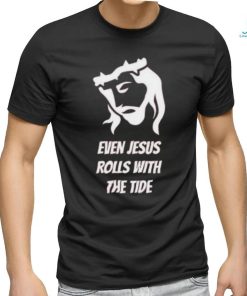 Funny Even Jesus Rolls With The Tide 2023 Hoodied Sweatshirt