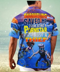 Funny Snorkeling Saved Me From Being A Pornstar Now I’m Just A Thief Hawaiian Shirt