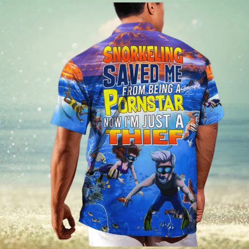 Funny Snorkeling Saved Me From Being A Pornstar Now I’m Just A Thief Hawaiian Shirt