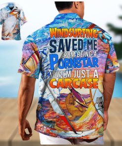 Funny Windsurfing Saved Me From Being A Pornstar Hawaiian Shirt Gift For Beach Trip