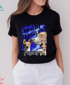 Funny car seat headrest do you have something against dogs shirt