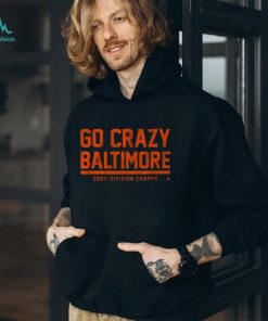 GO CRAZY BALTIMORE SHIRT