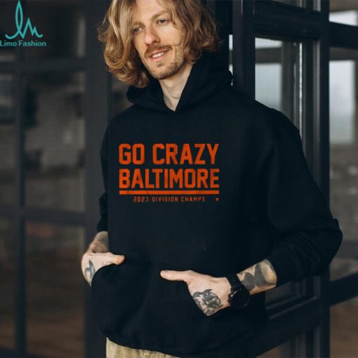 GO CRAZY BALTIMORE SHIRT