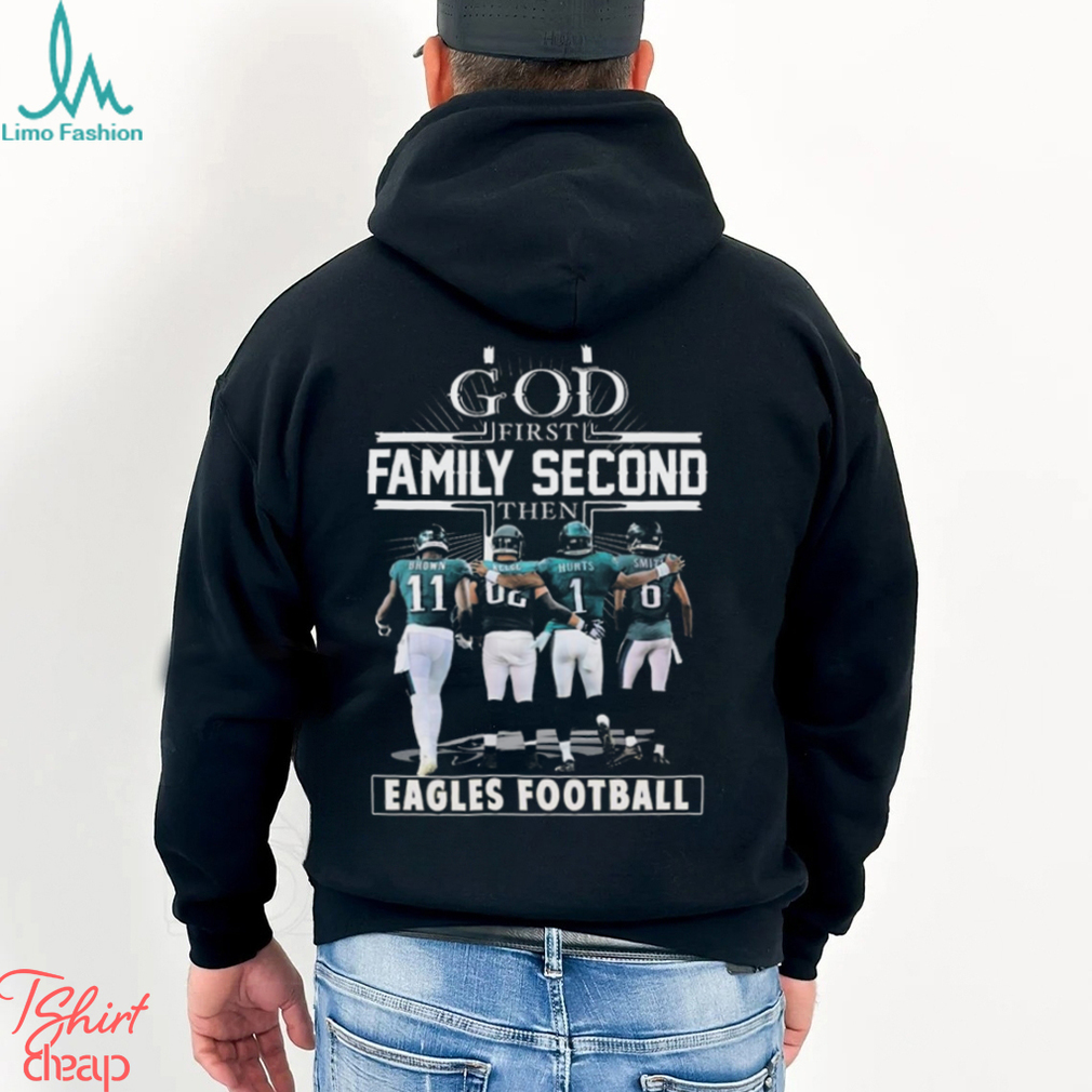 Endastore Philly God First Family Second Then Eagles Shirt