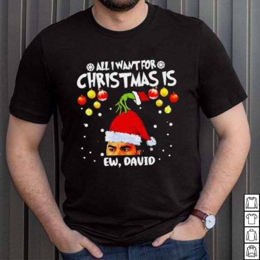 Grinch Hands All I Want For Christmas Is Ew David Christmas Sweat T Shirt