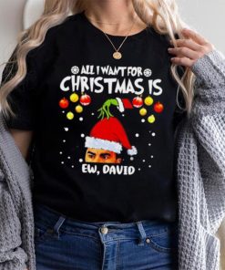 Grinch Hands All I Want For Christmas Is Ew David Christmas Sweat T Shirt
