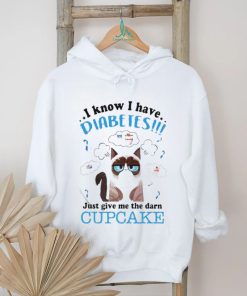 Grumpy Cat I Know I Have Diabetes Just Give Me The Darn Cupcake Shirt