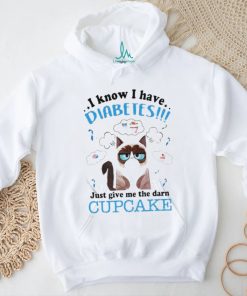 Grumpy Cat I Know I Have Diabetes Just Give Me The Darn Cupcake Shirt