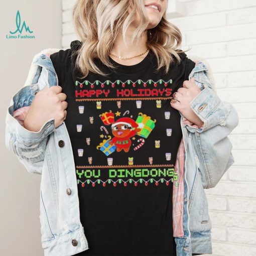 Happy Holidays you dindong ugly Christmas shirt