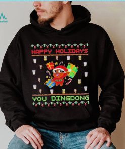 Happy Holidays you dindong ugly Christmas shirt