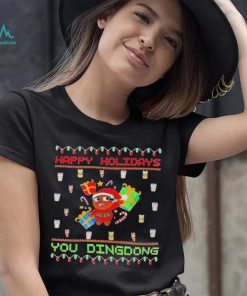Happy Holidays you dindong ugly Christmas shirt