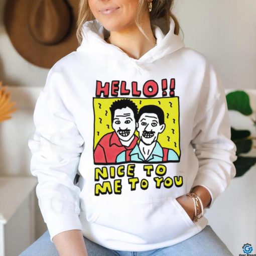 Hello nice to me to you art funny shirt