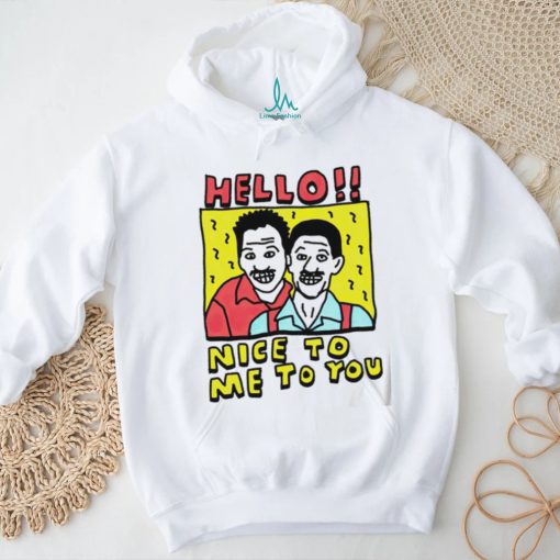 Hello nice to me to you art funny shirt