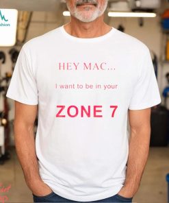 Hey mac i want to be in your zone 7 shirt