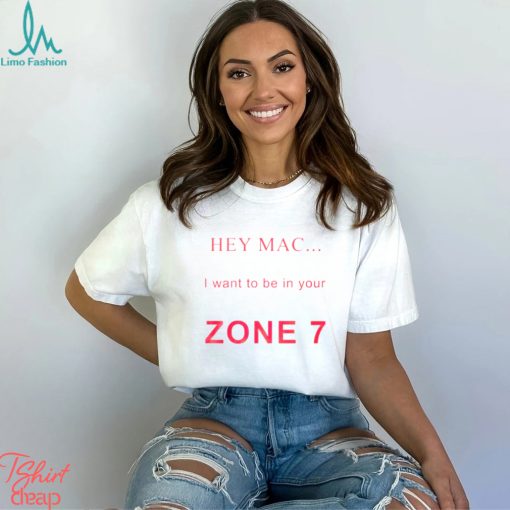 Hey mac i want to be in your zone 7 shirt