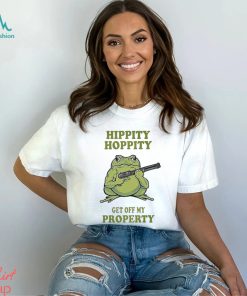 Hippity hoppity get off my property shirt