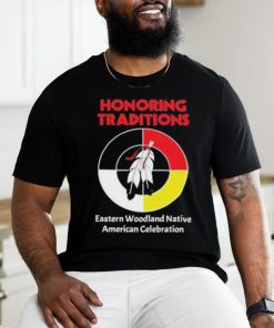 Honoring Traditions Traditions Eastern Woodland Native American Celebration Shirt