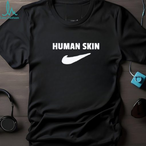 Human skin Nike shirt, hoodie, sweater and tank top