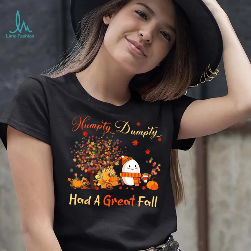 Humpty Dumpty Had A Great Fall Thanksgiving Autumn Halloween T Shirt Humpty Dumpty Had A Great Fall Thanksgiving Autumn Halloween T Shirt