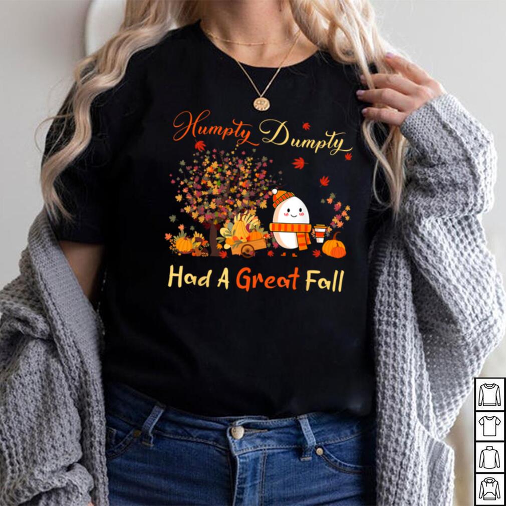 Humpty Dumpty Had A Great Fall Thanksgiving Autumn Halloween T Shirt Humpty Dumpty Had A Great Fall Thanksgiving Autumn Halloween T Shirt