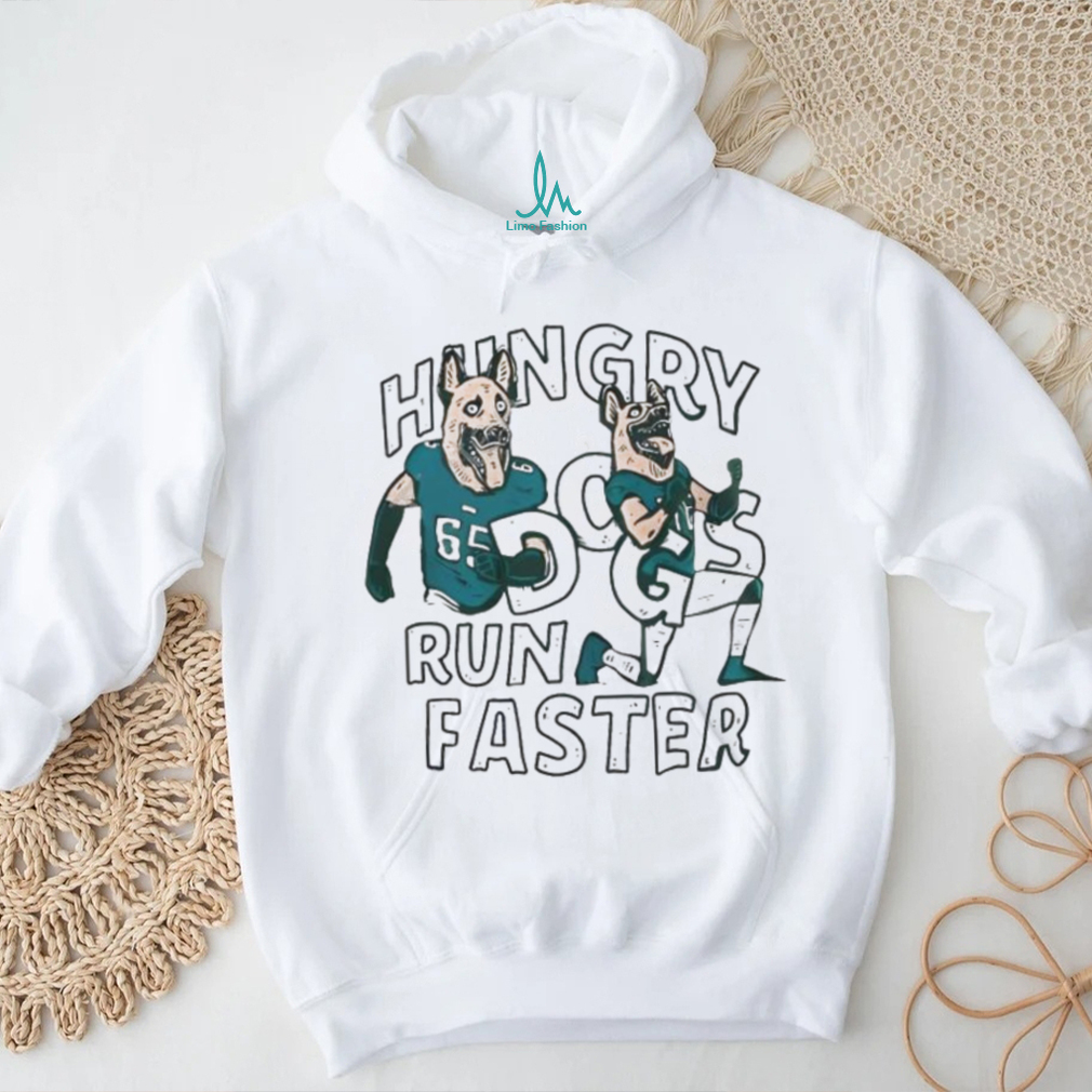 Hungry Dogs Run Faster Philadelphia Eagles Shirt - Limotees