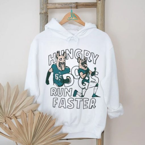 Hungry Dogs Run Faster Philadelphia Eagles Shirt