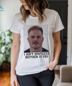 I Aint Spotless Neither Is You Shirt Zach Bryan Mugshot