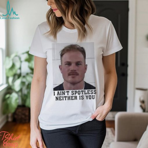 I Aint Spotless Neither Is You Shirt Zach Bryan Mugshot