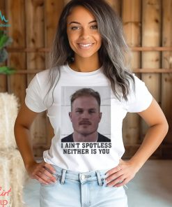 I Aint Spotless Neither Is You Shirt Zach Bryan Mugshot