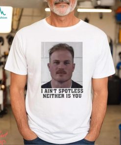 I Aint Spotless Neither Is You Shirt Zach Bryan Mugshot