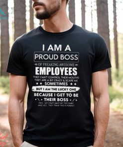 I Am A Proud Boss Of Freaking Awesome Employees Funny Secret Santa Gag Gift For Boss, Manager, Leader on Boss's Day, Christmas Classic T Shirt