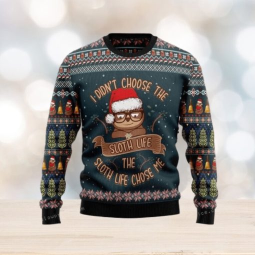 I Didn’t Choose Sloth Life The Sloth Life Choose Me Womens Ugly Sweater