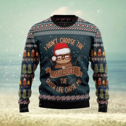 I Didn’t Choose Sloth Life The Sloth Life Choose Me Womens Ugly Sweater