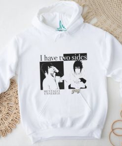 I Have Two Sides Mentally Unstable Gay shirt