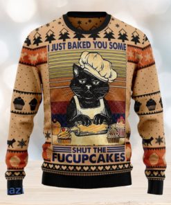 I Just Baked You Some Shut The Fucupcakes Christmas Ugly Christmas Sweater