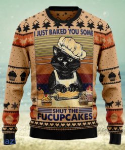 I Just Baked You Some Shut The Fucupcakes Christmas Ugly Christmas Sweater