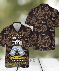 I Just Want To Drink Busch Light Hawaii Shirt For Men And Women Gift Hawaiian Beer