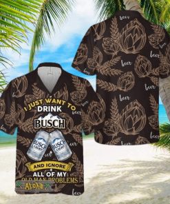 I Just Want To Drink Busch Light Hawaii Shirt For Men And Women Gift Hawaiian Beer