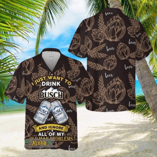 I Just Want To Drink Busch Light Hawaii Shirt For Men And Women Gift Hawaiian Beer