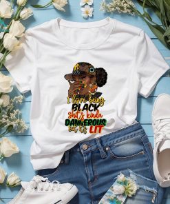 I Love Being Black Shit’s Kinda Dangerous Shirt