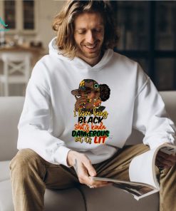 I Love Being Black Shit’s Kinda Dangerous Shirt