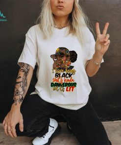 I Love Being Black Shit’s Kinda Dangerous Shirt