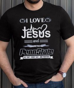 I Love Jesus And Love The Penn State All Day, Every Day And Forever T Shirt