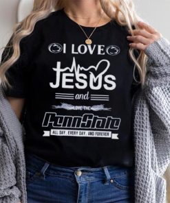 I Love Jesus And Love The Penn State All Day, Every Day And Forever T Shirt