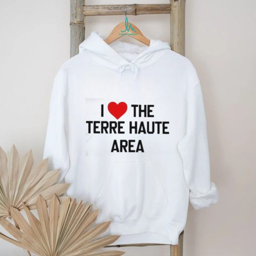 I Love The Terre Haute Area Shirt