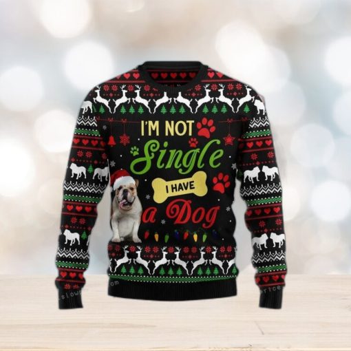 I M Not Single I Have A Bulldog Ugly Sweater