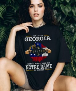 I May Live In Georgia But I’ll Always Have The Notre Dame Fighting Irish In My DNA 2023 shirt